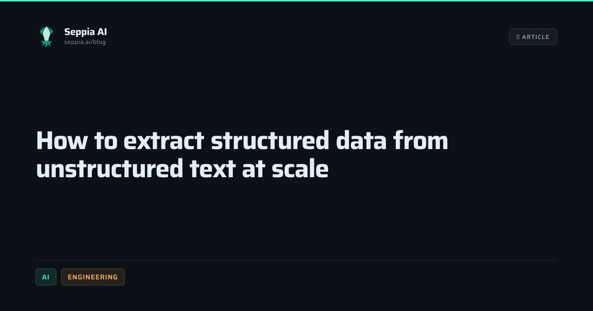 How to extract structured data from unstructured text at scale