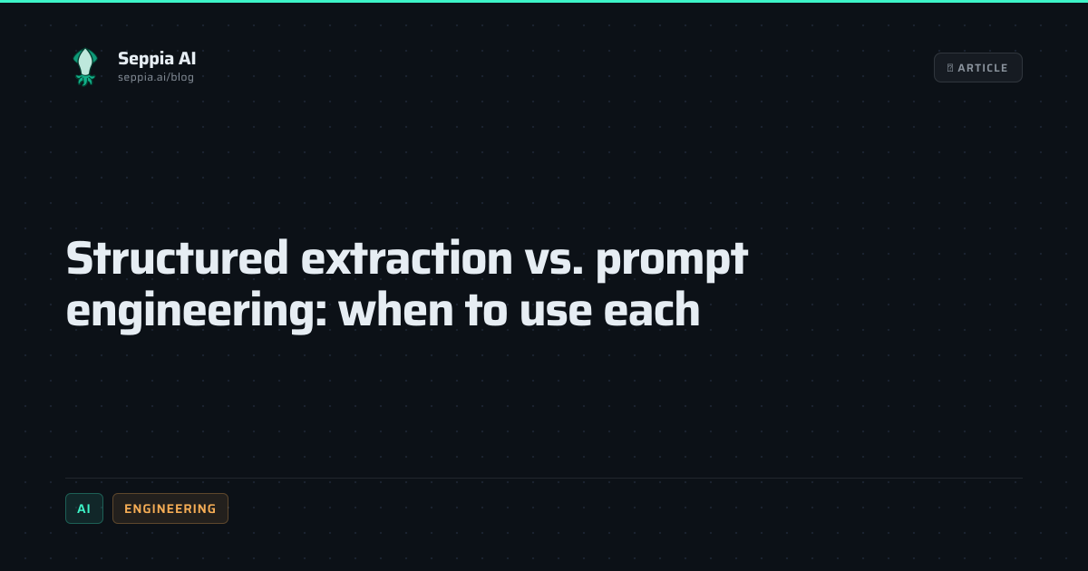 Structured extraction vs. prompt engineering: when to use each